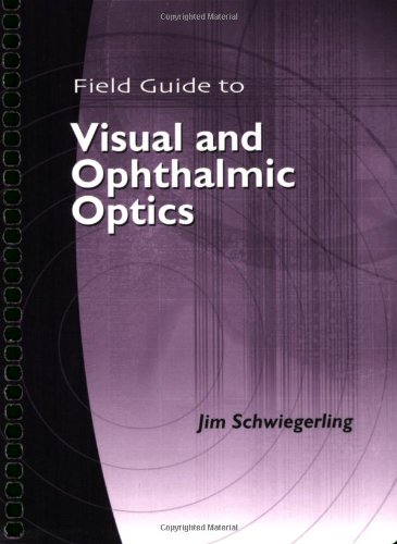 Field Guide To Visual And Ophthalmic Optics (Field Guides)